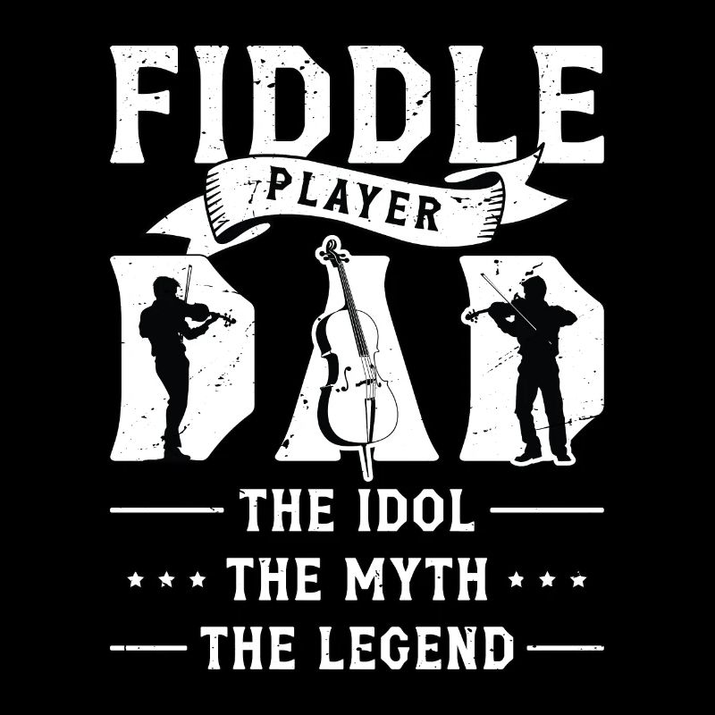 Fiddle Player Dad The Idol The Myth Violinist