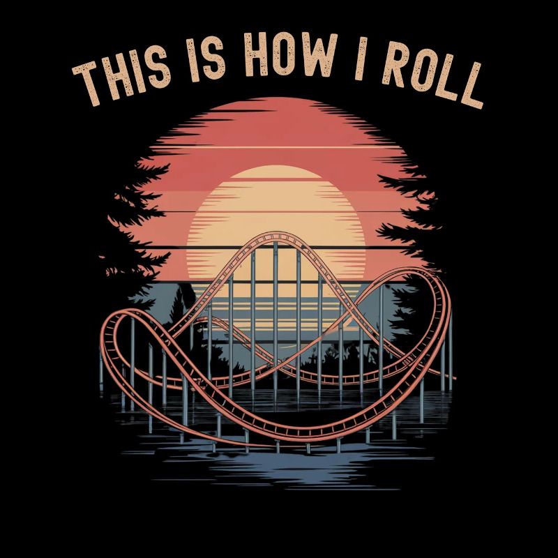 Roller Coaster This is How I Roll