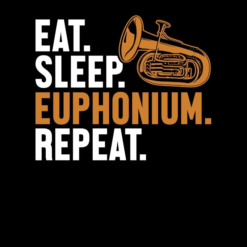 Eat Sleep Euphonium Repeat Euphoniumist