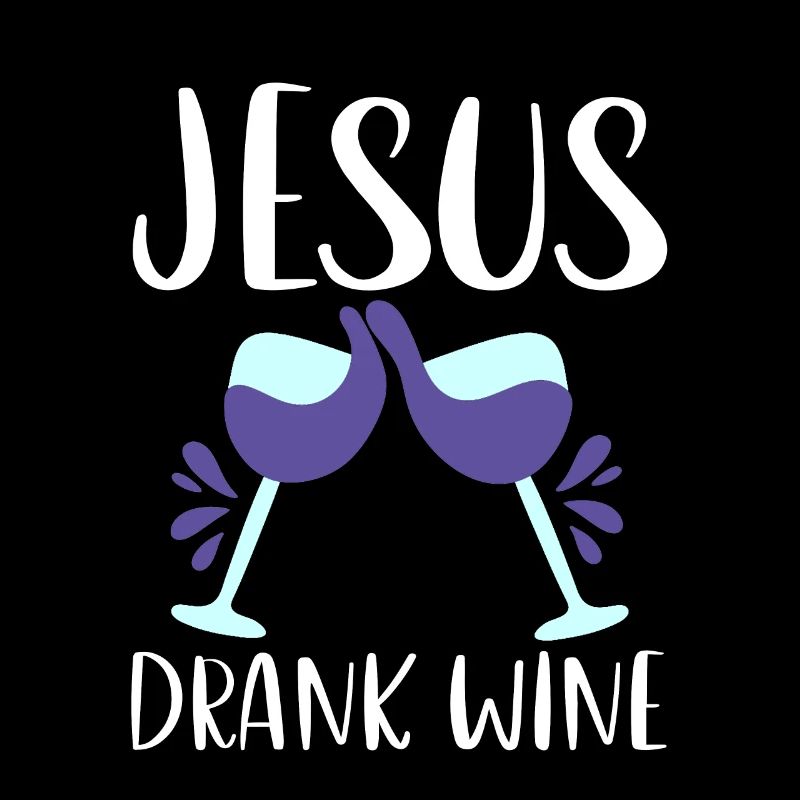 Jesus Drank Wine 4