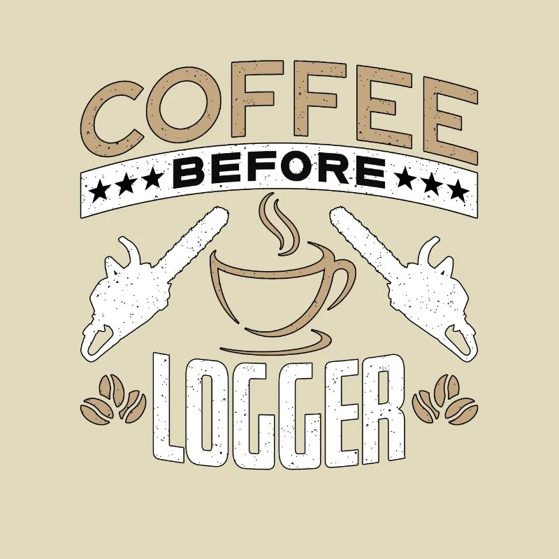 Logging Coffee Woodworker Coffee Lover Logger