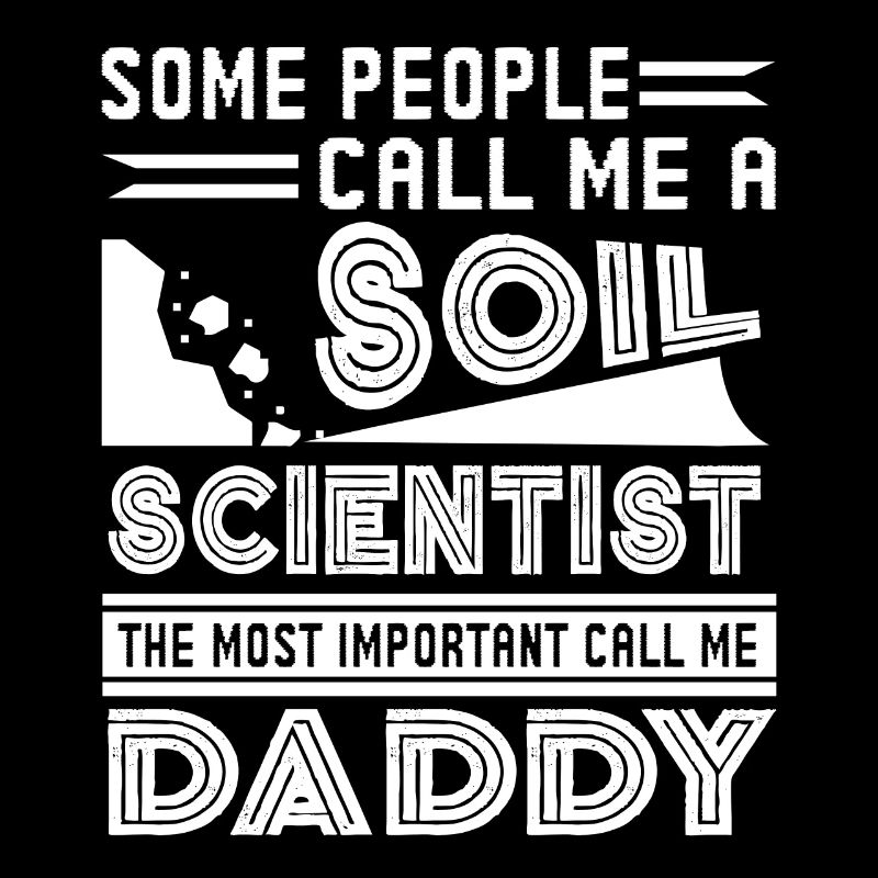 Soil Scientist Soil Scientist Daddy