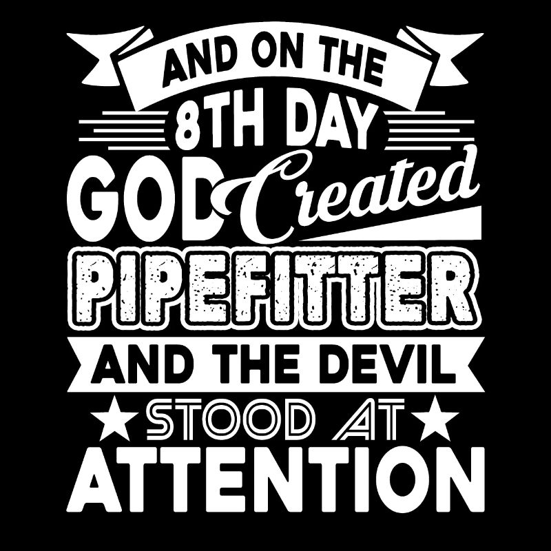 Pipefitter God Created Pipefitter