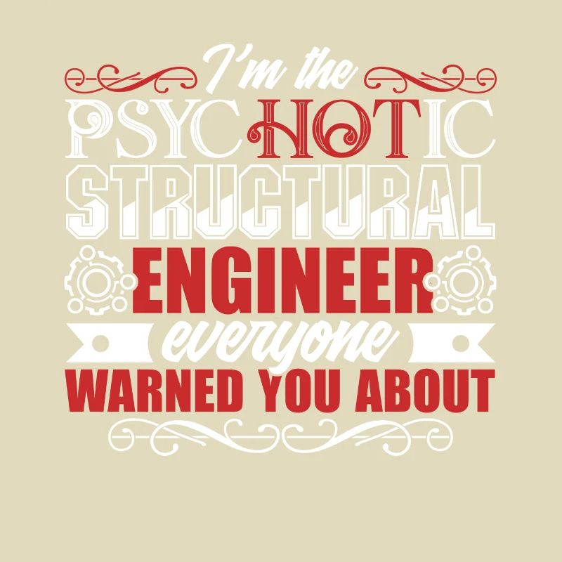Structural Engineer Psychotic Structural Engineer