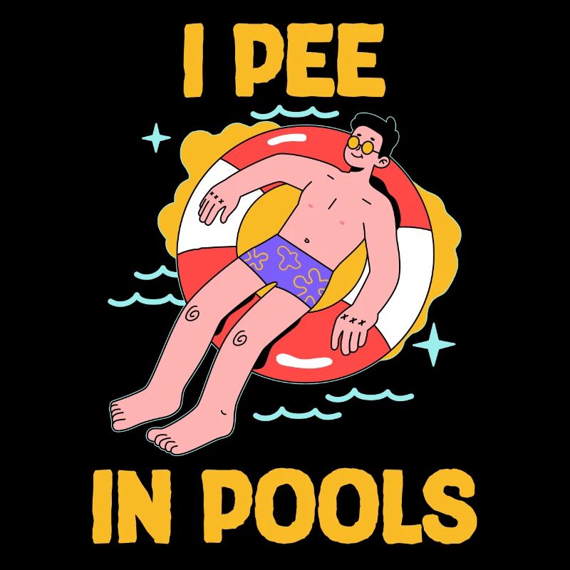 Funny "I pee in pools"! Sarcastic, ironic