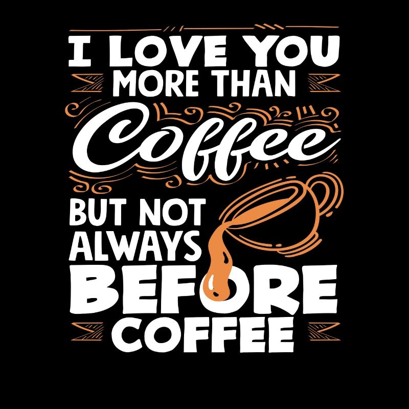 Amateur de café : je t'aime plus que le café