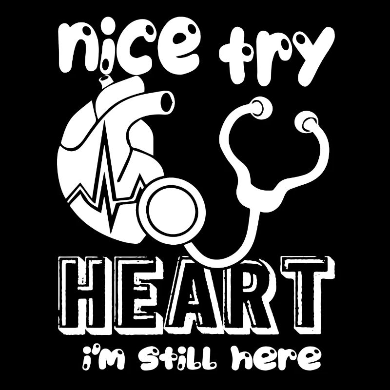 Nice Try Heart Cardiologist Still Here