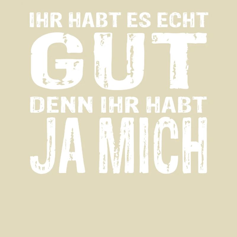 Funny statement design – you've got it really good