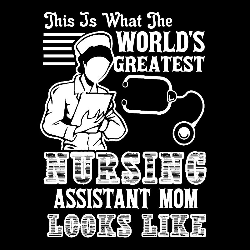 Nursing Assistant Nursing Assistant Mom