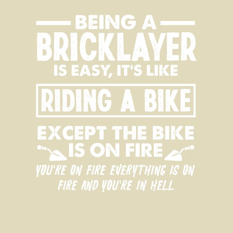 Being a bricklayer is as easy as riding
