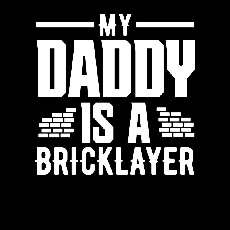 Bricklayer My dad is a bricklayer