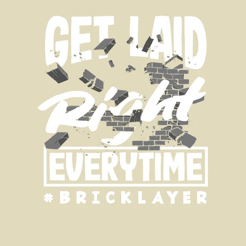 Bricklayers are always properly dismissed