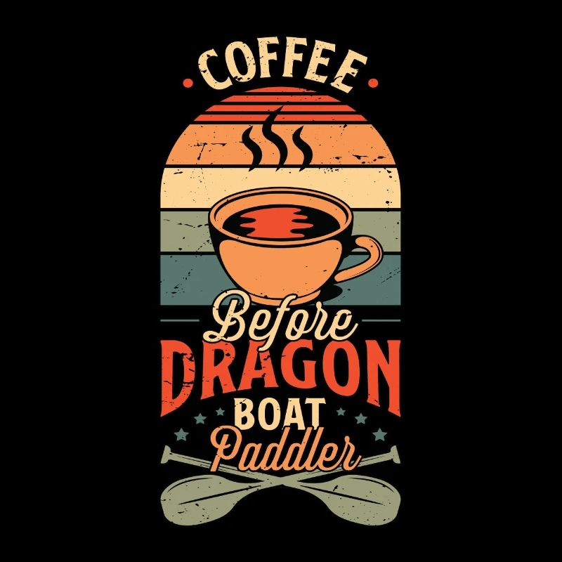 Dragon Boating Coffee Before Paddling Coffee Lover