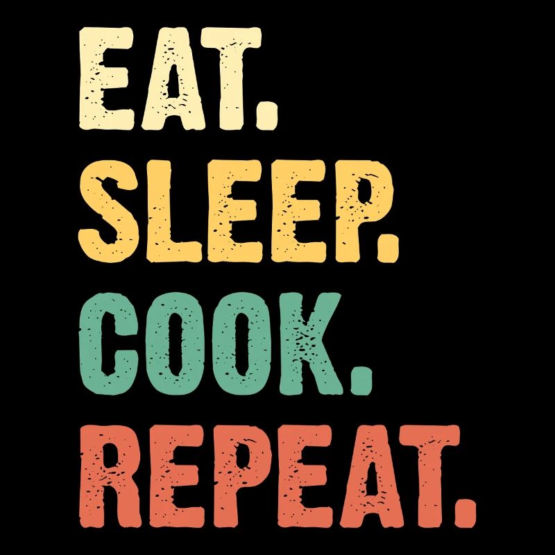 Eat Sleep Cook Repeat