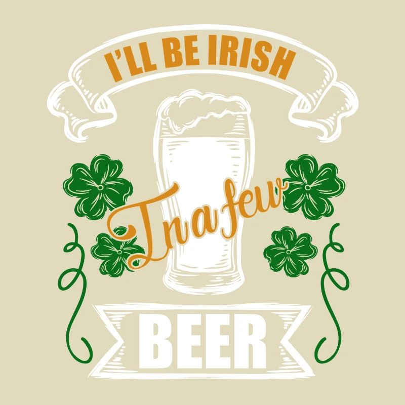 St Patrick's Day I Will Be Irish
