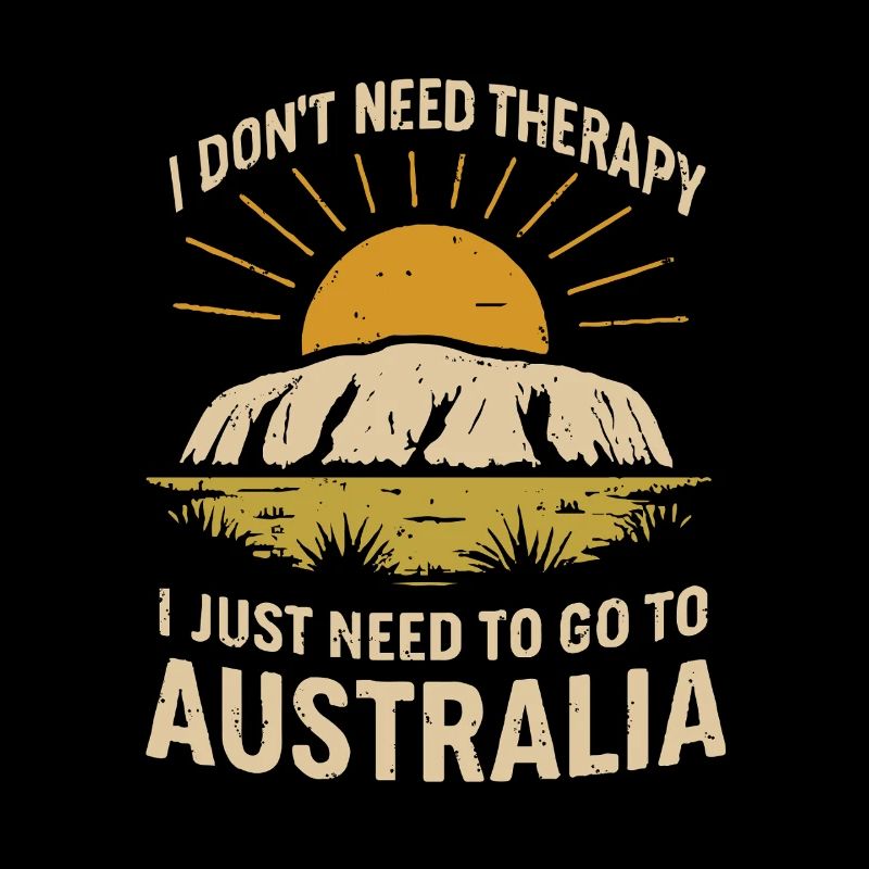I don't need therapy, only Australia