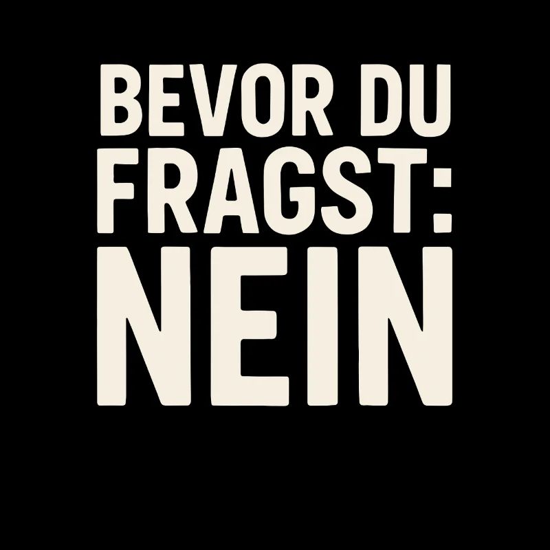 Before you ask: No – funny saying
