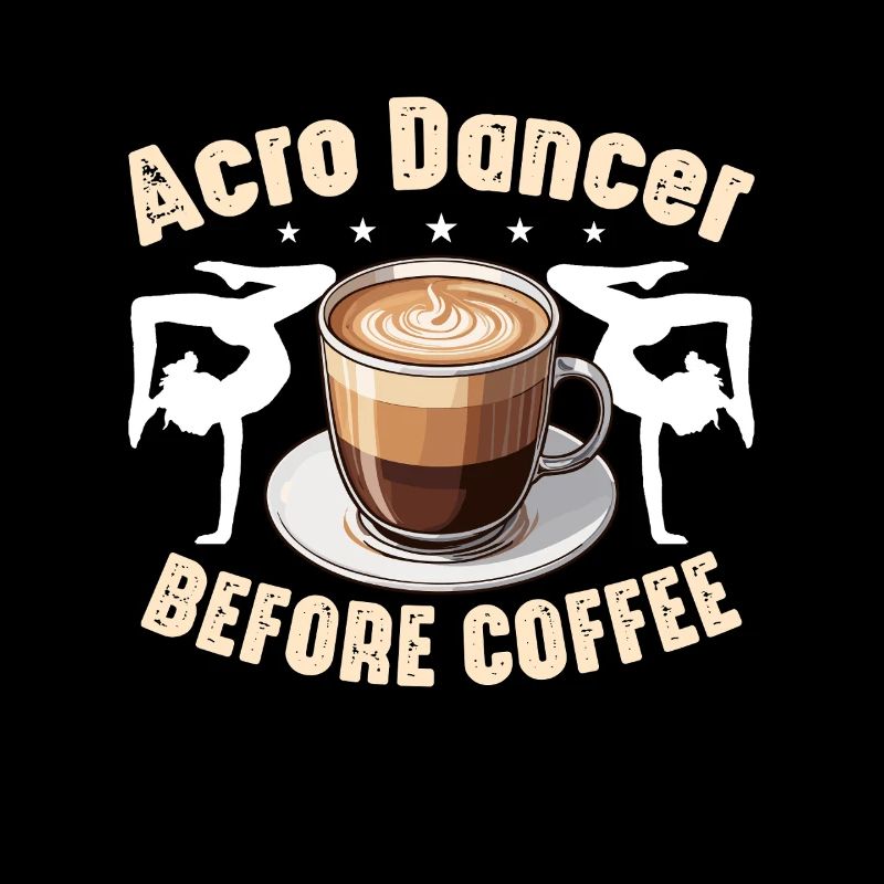 Acro Dancer Before Coffee Gymnastics Coffee Lover