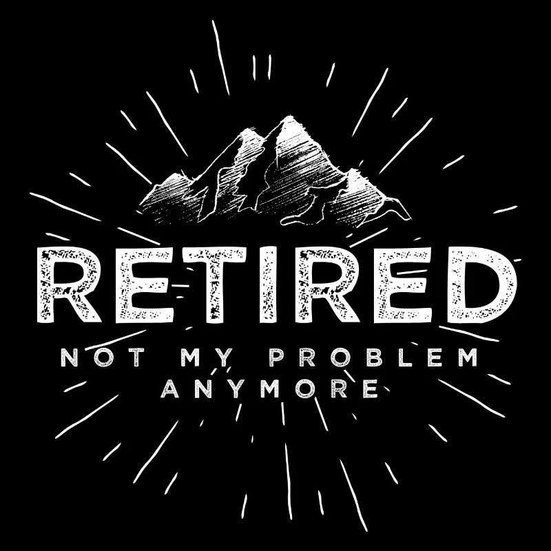 Retired Not My Problem Anymore Retirement Gift