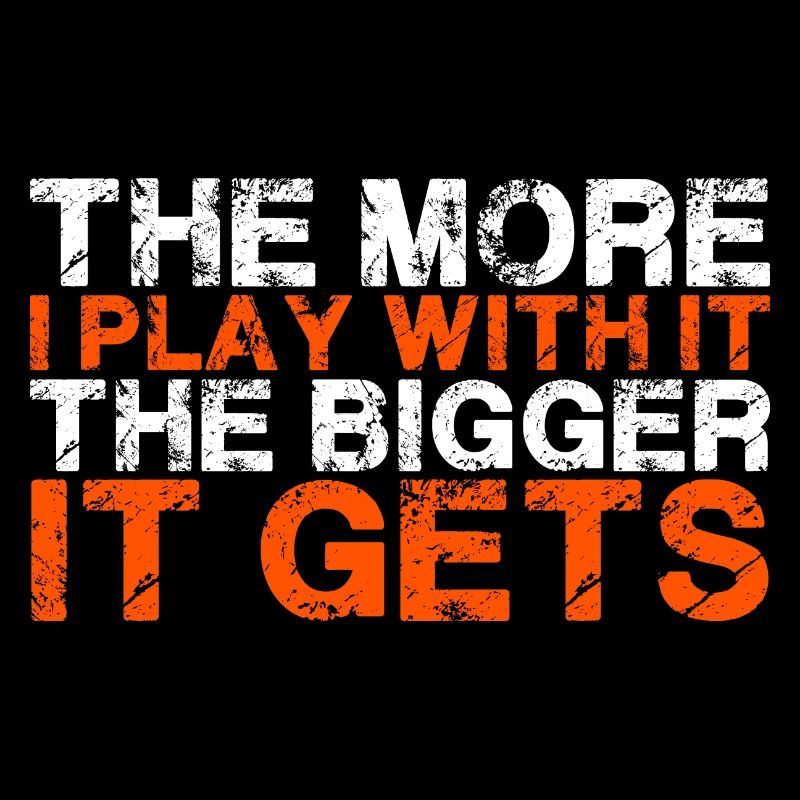 The more I play with it, the bigger it gets 3