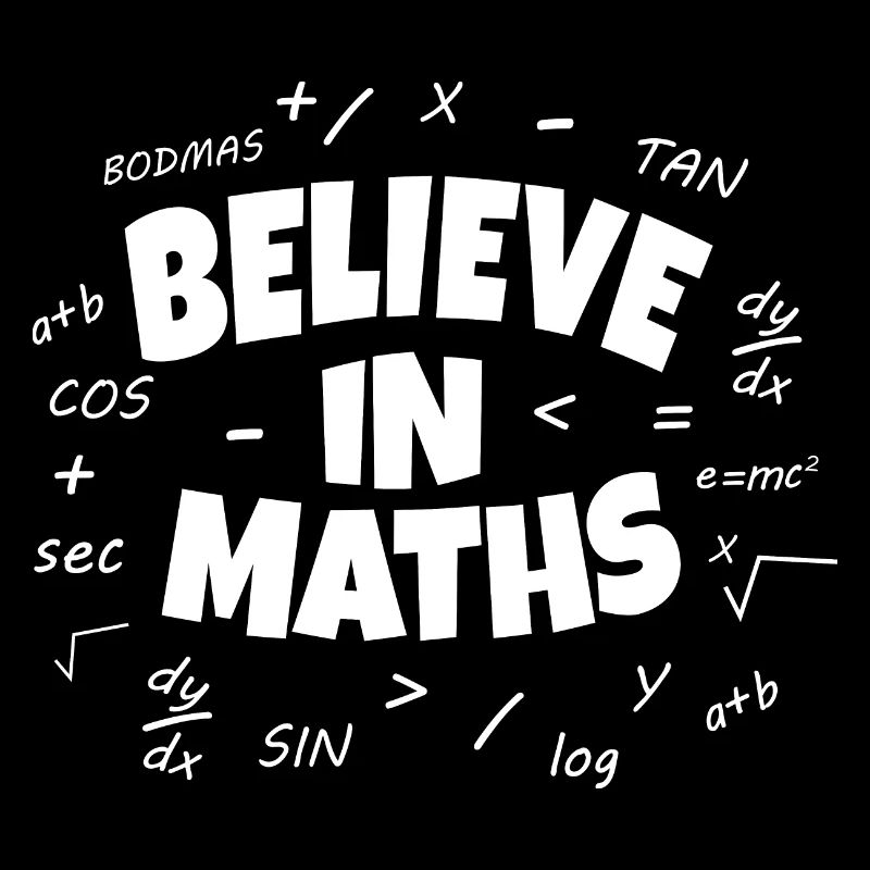 Believe in maths