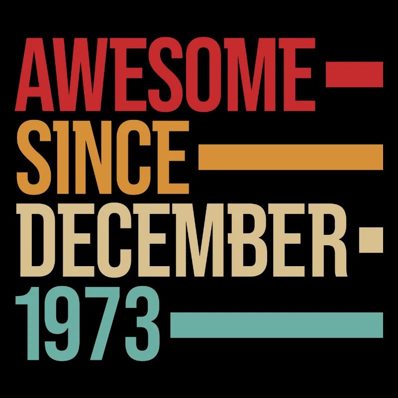 Geburstag Awesome Since December 1973