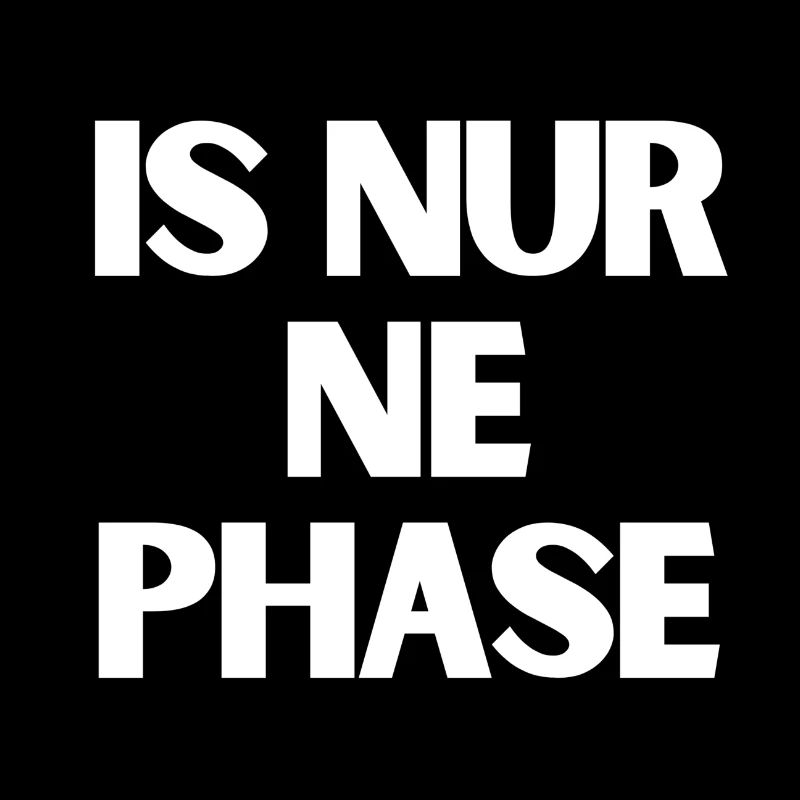 Is nur ne Phase V2 | Shirt, Geschenkidee