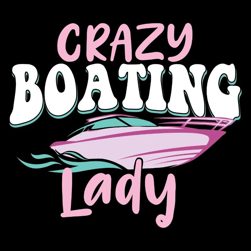 Crazy Boating Lady - Boating Lover Captain