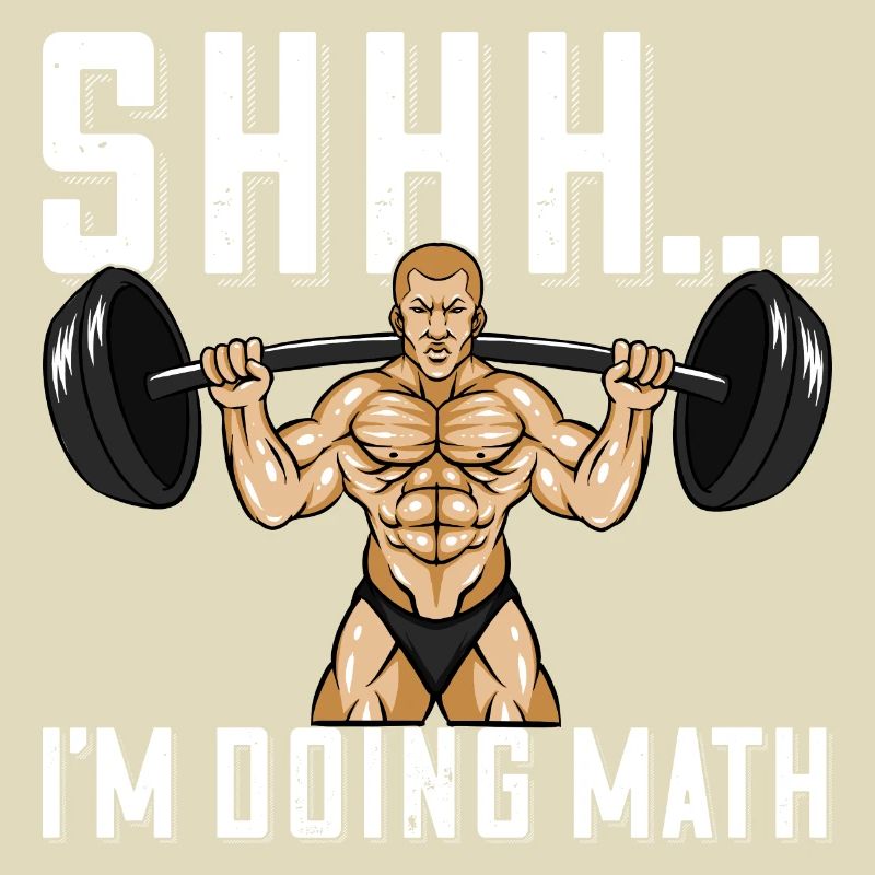 Bodybuilder Shhh I do math barbell