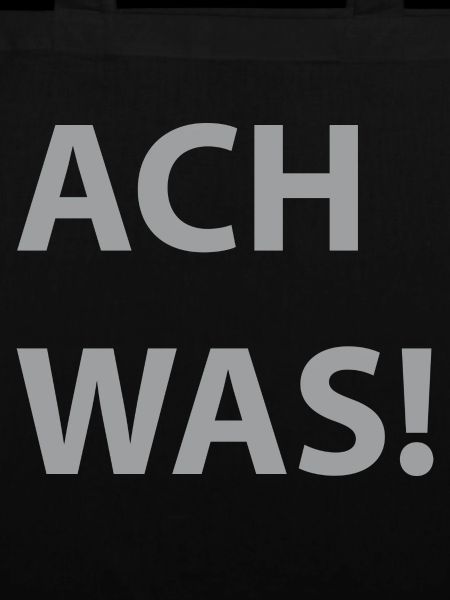ACH WAS!