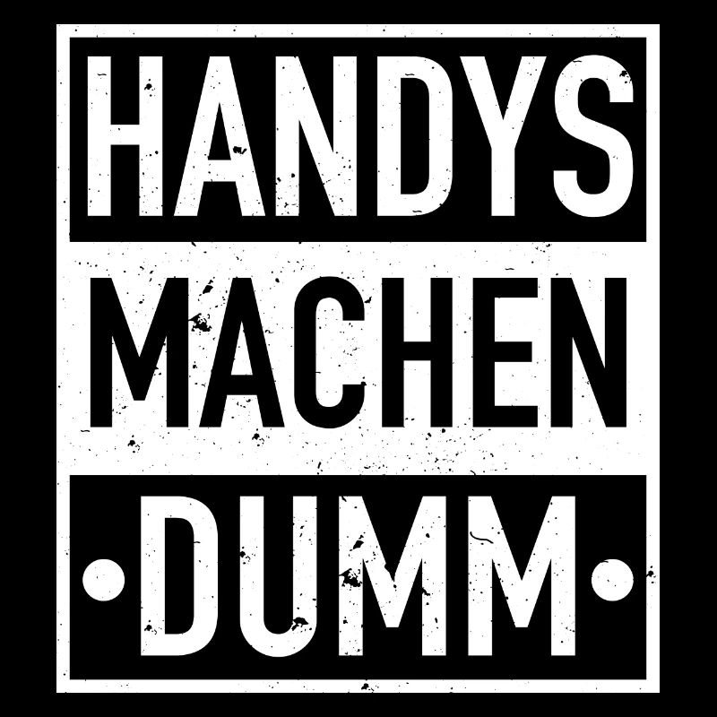 Handys machen dumm - lustiges Geschenk Handysucht