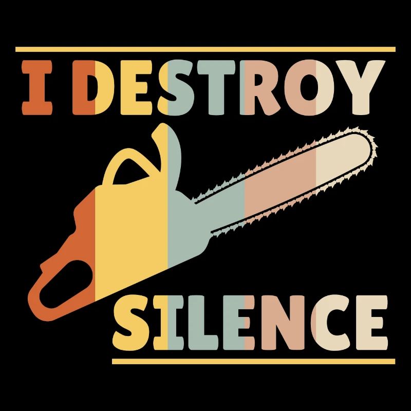 I Destroy Silence Chainsaw