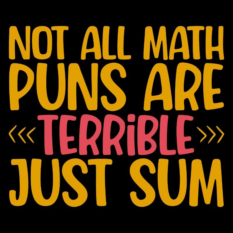Not All Math Puns Are Terrible, Just Sum