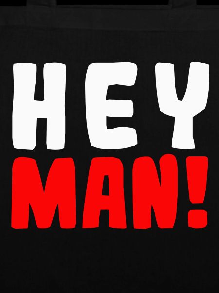 Hey man!
