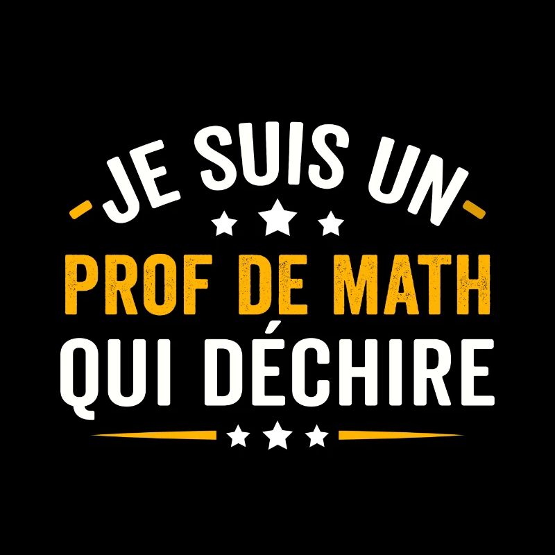 je suis un prof de math qui déchire
