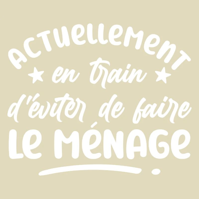 actuellement, en train d'eviter le ménage - humour