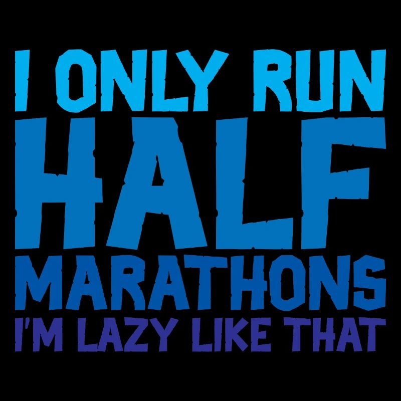 I Only Run Half Marathons, I'm Lazy Like That 2
