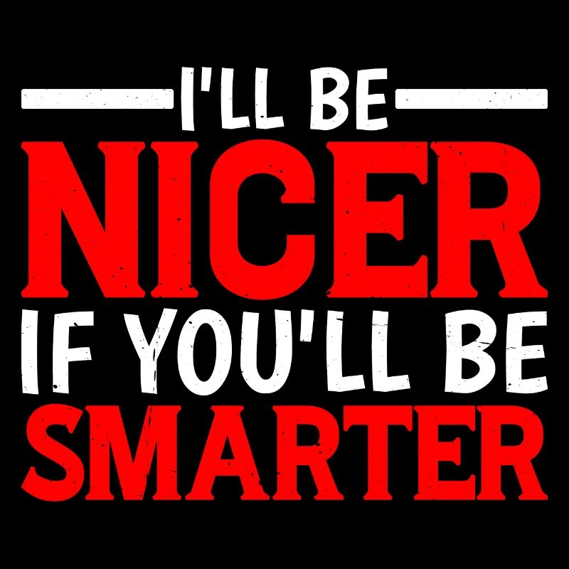Je serai plus gentil si tu es plus intelligent 6