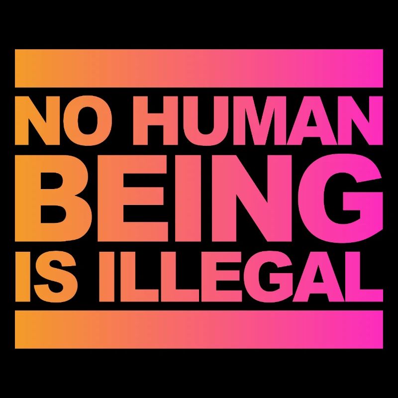 no human is illegal - The Original