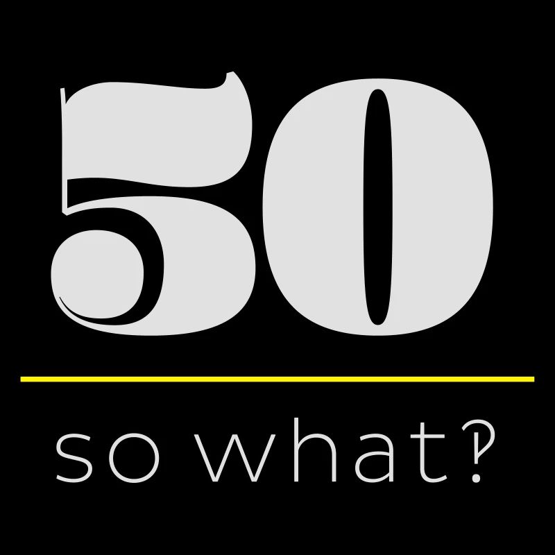 50, so what‽