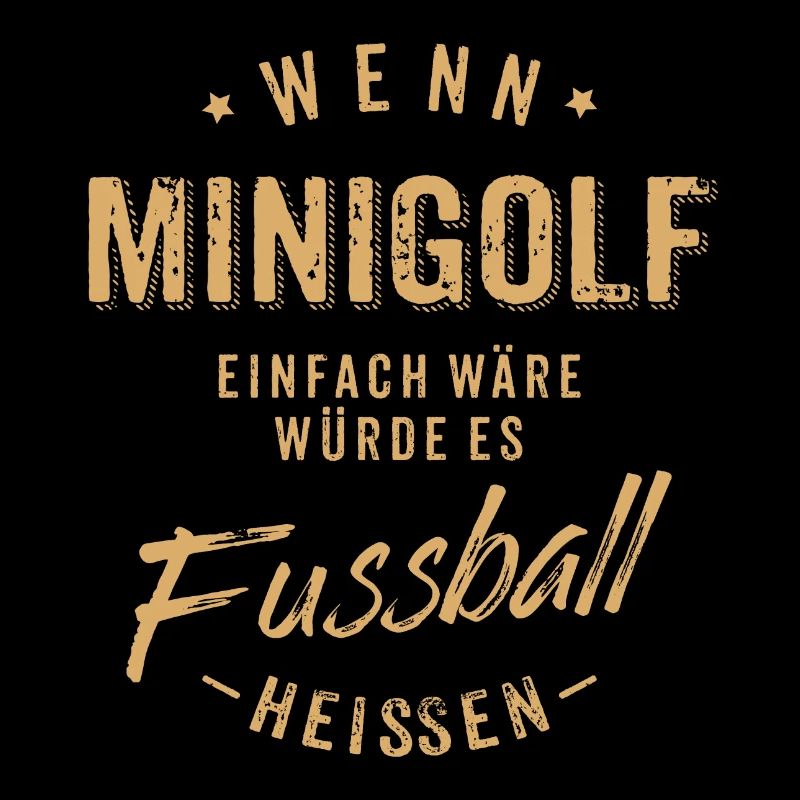 Wenn Minigolf einfach wäre würde es Fussball