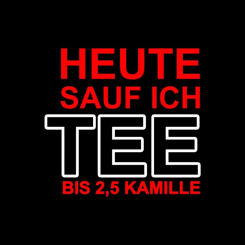 Heute sauf ich TEE Geschenk Idee lustige Sprüche
