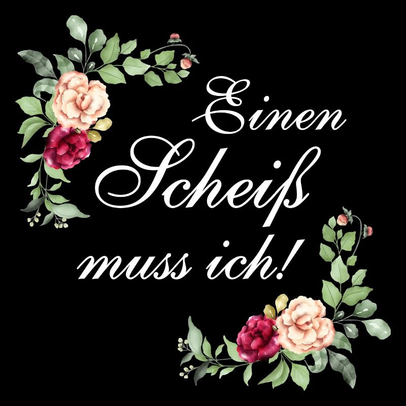 Einen Scheiss muss ich - weißer Text