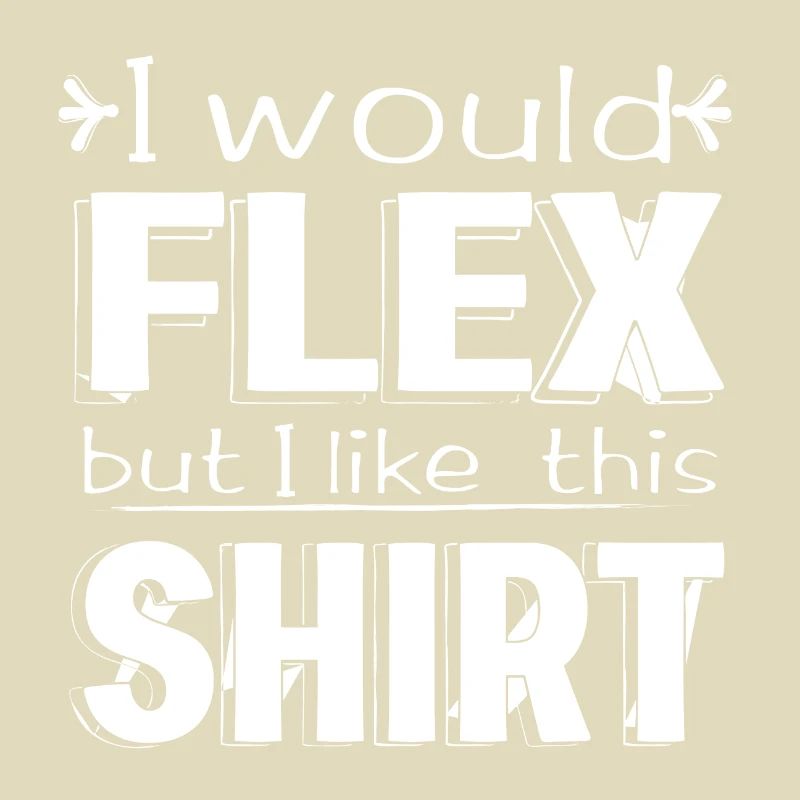 I would Flex