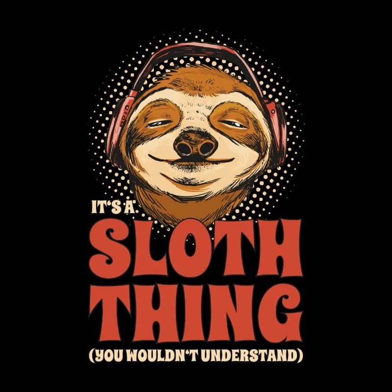 It's A Sloth Thing Funny Sloth