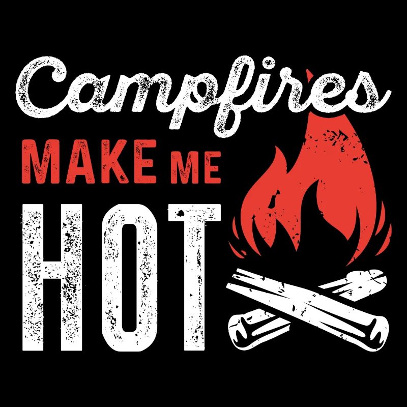 Campfires Make Me Hot