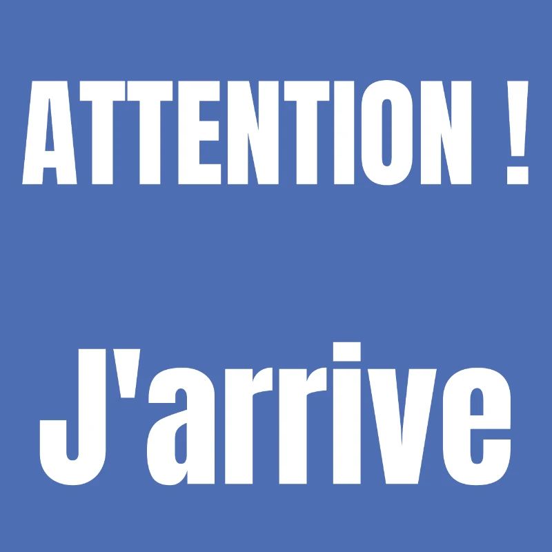 Attention ! j'arrive