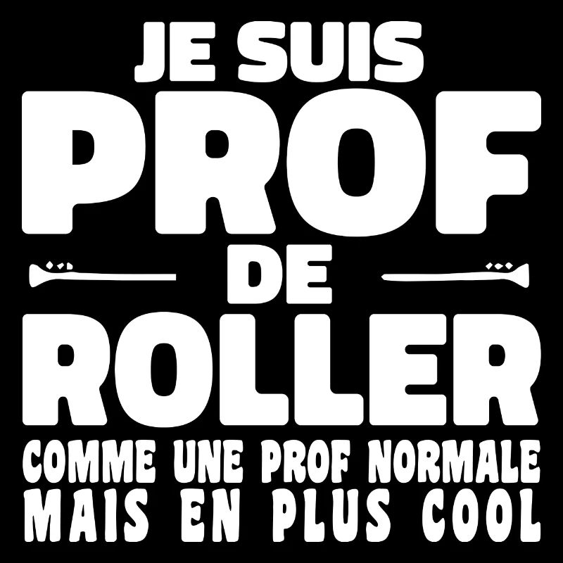 Je suis Prof de Roller Comme Une Prof Normale