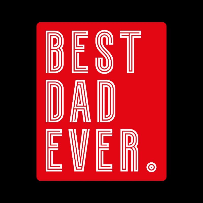 Best Dad ever
