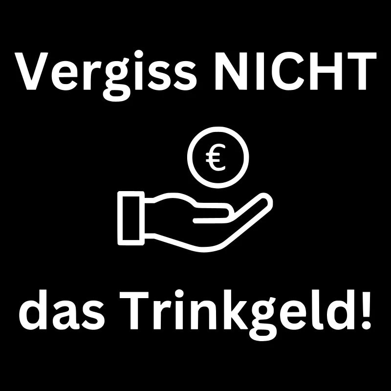 Vergiss nicht das Trinkgeld